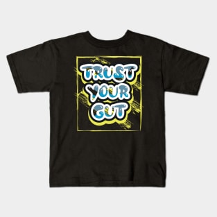 Trust Your Gut Motivational Quotes Kids T-Shirt